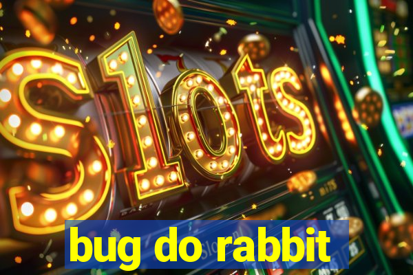 bug do rabbit