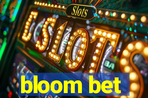 bloom bet