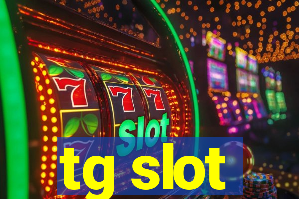 tg slot