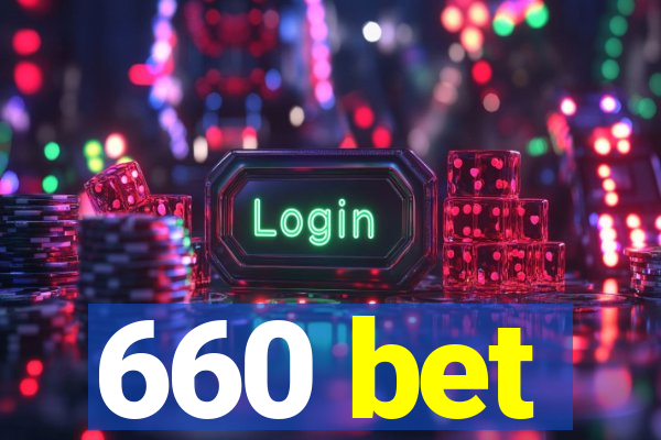 660 bet