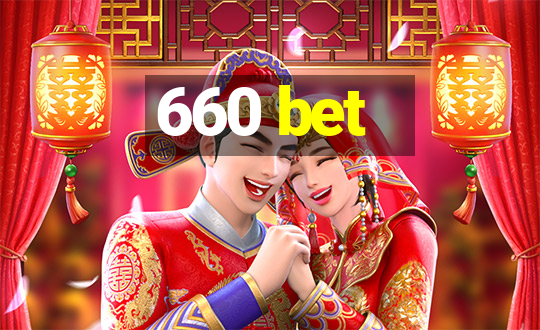 660 bet