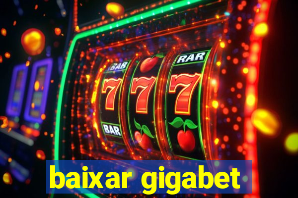 baixar gigabet