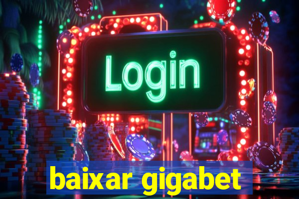 baixar gigabet