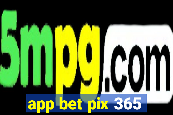 app bet pix 365