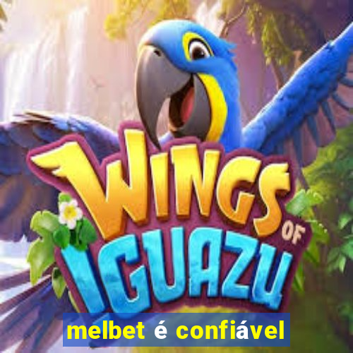 melbet é confiável