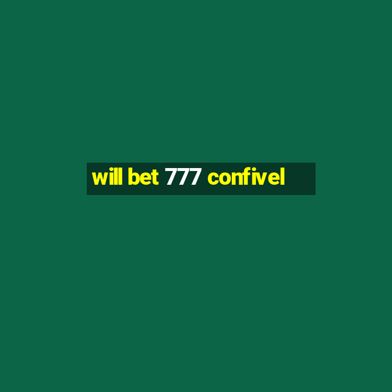 will bet 777 confivel