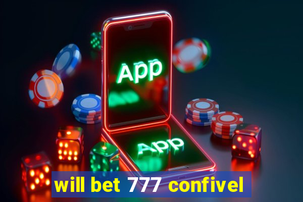 will bet 777 confivel