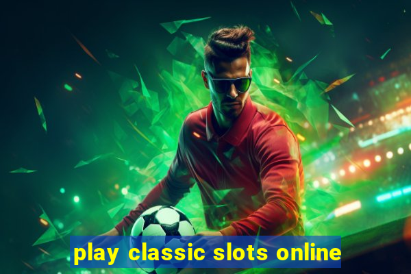 play classic slots online