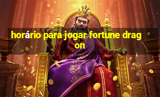 horário para jogar fortune dragon