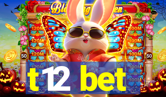 t12 bet