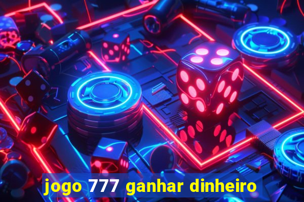 jogo 777 ganhar dinheiro