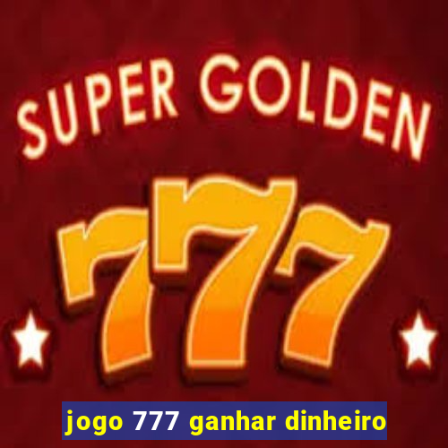 jogo 777 ganhar dinheiro