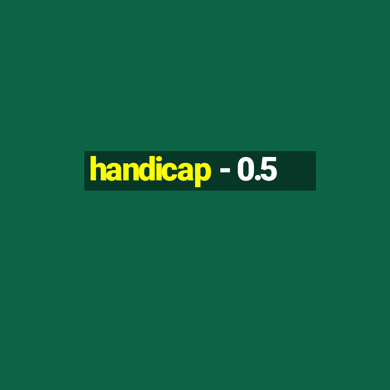 handicap - 0.5