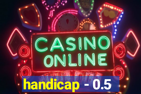 handicap - 0.5