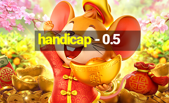 handicap - 0.5