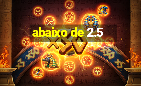 abaixo de 2.5