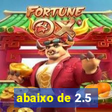 abaixo de 2.5