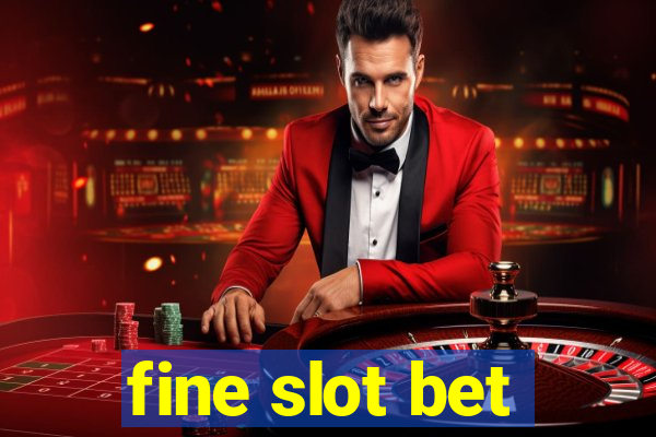 fine slot bet