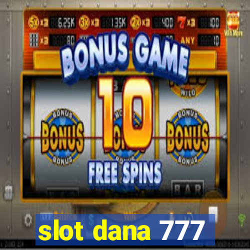 slot dana 777