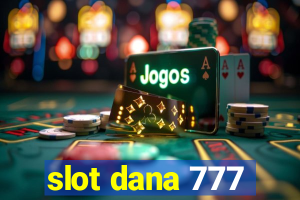 slot dana 777