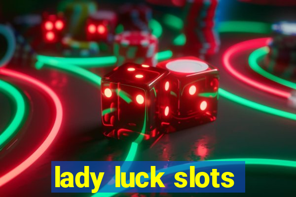 lady luck slots