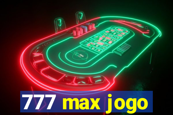 777 max jogo