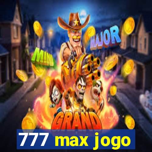 777 max jogo