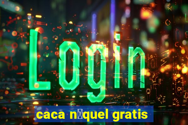 caca n铆quel gratis