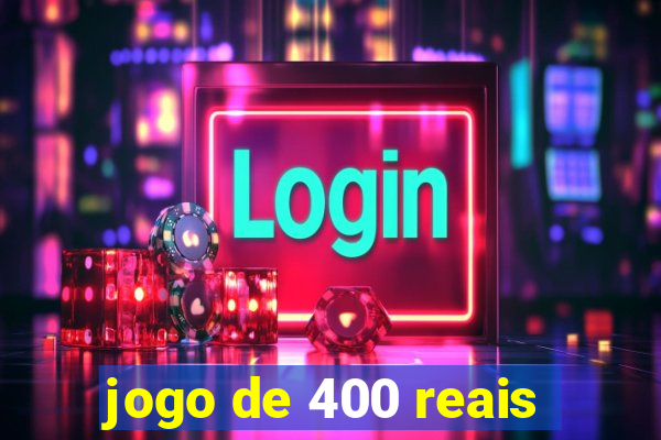 jogo de 400 reais