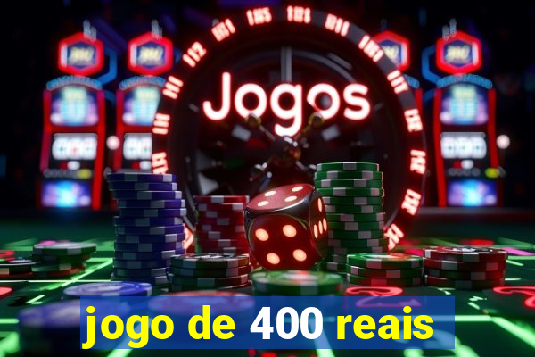 jogo de 400 reais