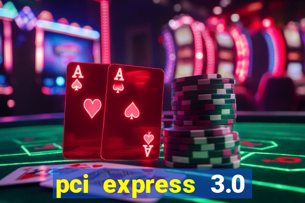 pci express 3.0 x16 slot