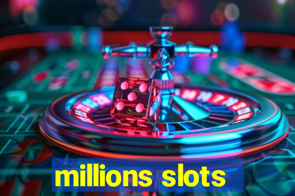 millions slots