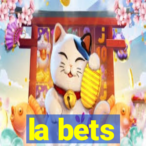 la bets