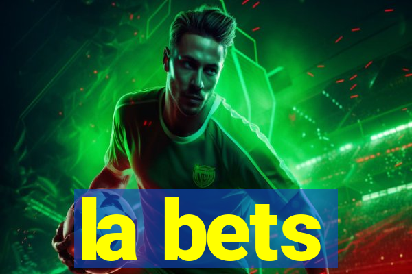 la bets