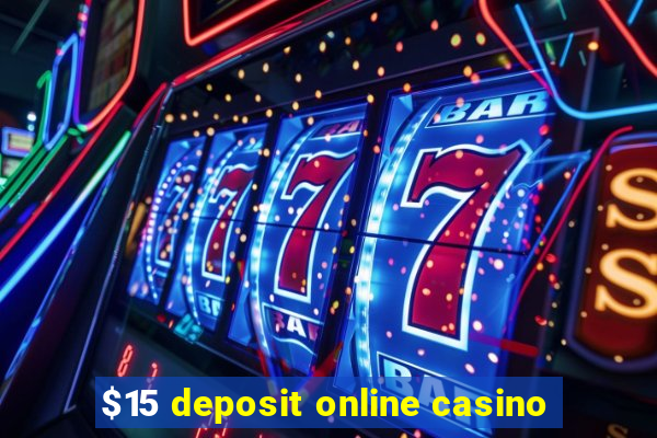 $15 deposit online casino