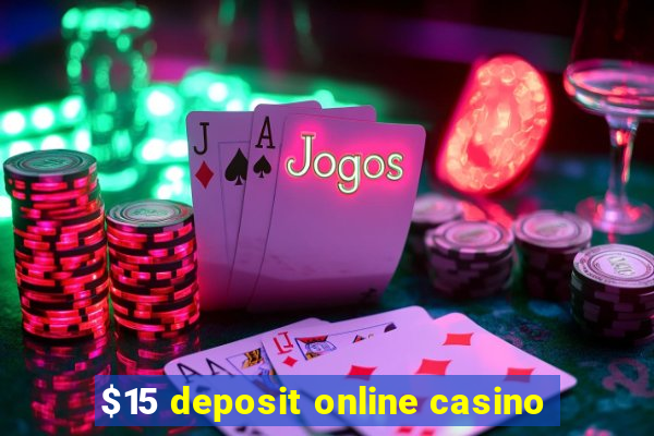 $15 deposit online casino