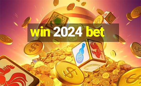 win 2024 bet