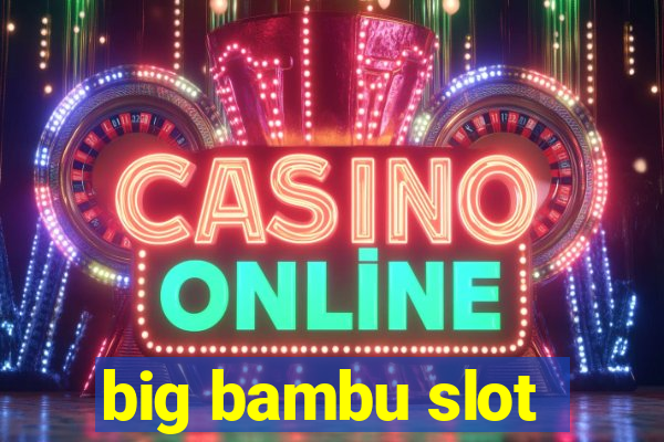 big bambu slot