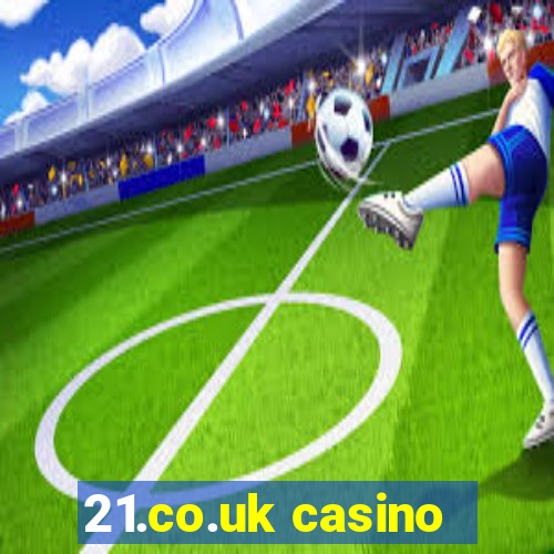 21.co.uk casino