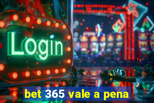 bet 365 vale a pena