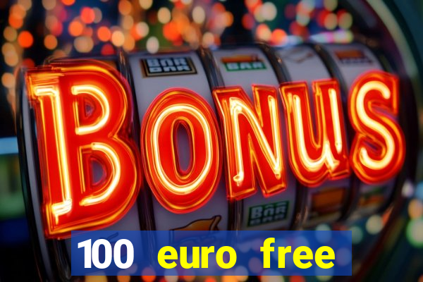 100 euro free casino bonus