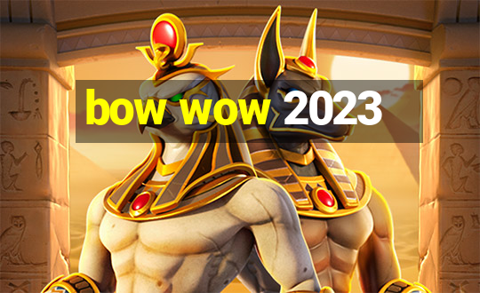 bow wow 2023