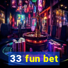 33 fun bet