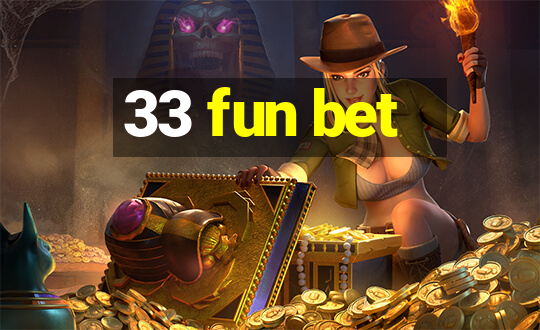 33 fun bet