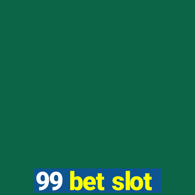 99 bet slot