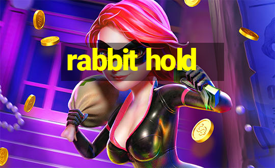 rabbit hold