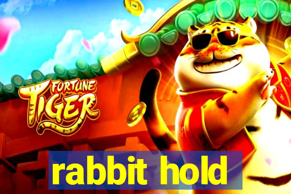 rabbit hold