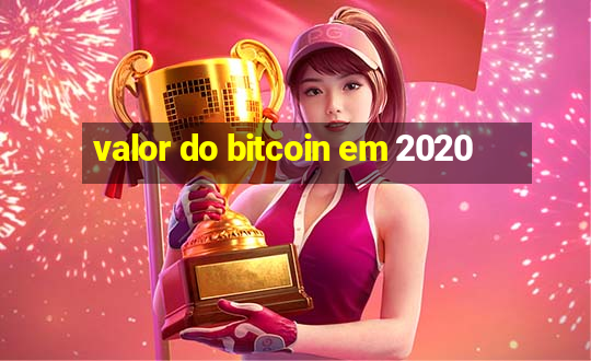 valor do bitcoin em 2020