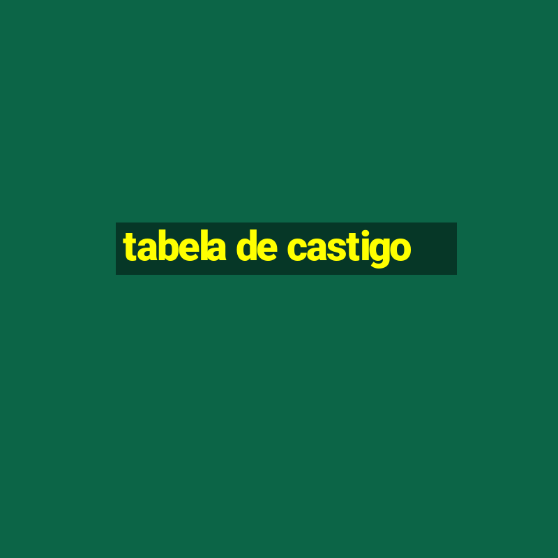 tabela de castigo