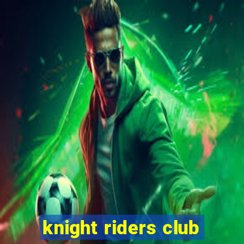 knight riders club